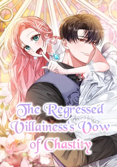 The Regressed Villainess’s Vow of Chastity (Nyx scans) The Regressed Villainess’s Vow of Chastity (Nyx scans)